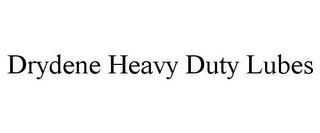 DRYDENE HEAVY DUTY LUBES trademark