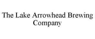 THE LAKE ARROWHEAD BREWING COMPANY trademark