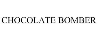 CHOCOLATE BOMBER trademark