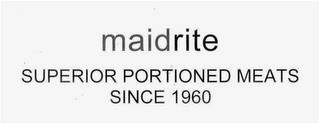 MAIDRITE SUPERIOR PORTIONED MEATS SINCE 1960 trademark