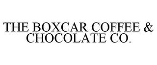 THE BOXCAR COFFEE & CHOCOLATE CO. trademark