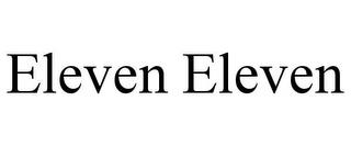 ELEVEN ELEVEN trademark