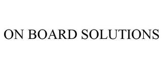 ON BOARD SOLUTIONS trademark