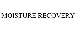 MOISTURE RECOVERY trademark