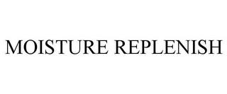 MOISTURE REPLENISH trademark