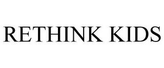 RETHINK KIDS trademark