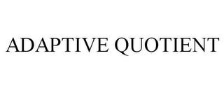 ADAPTIVE QUOTIENT trademark