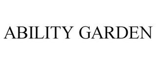 ABILITY GARDEN trademark