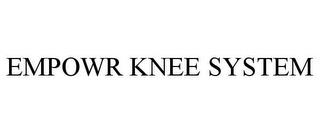 EMPOWR KNEE SYSTEM trademark