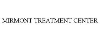 MIRMONT TREATMENT CENTER trademark