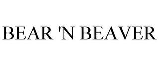 BEAR 'N BEAVER trademark