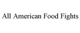 ALL AMERICAN FOOD FIGHTS trademark