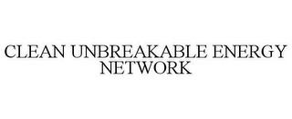 CLEAN UNBREAKABLE ENERGY NETWORK trademark