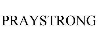 PRAYSTRONG trademark