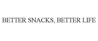 BETTER SNACKS, BETTER LIFE trademark