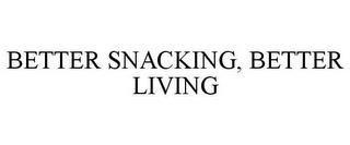 BETTER SNACKING, BETTER LIVING trademark