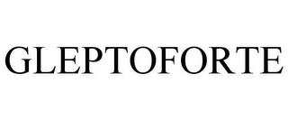 GLEPTOFORTE trademark