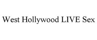 WEST HOLLYWOOD LIVE SEX trademark