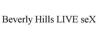 BEVERLY HILLS LIVE SEX trademark