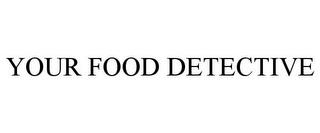 YOUR FOOD DETECTIVE trademark