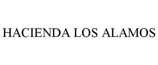 HACIENDA LOS ALAMOS trademark