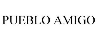 PUEBLO AMIGO trademark