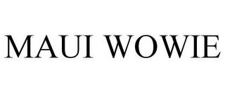 MAUI WOWIE trademark