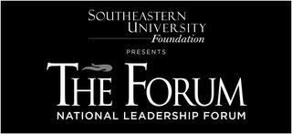 SOUTHEASTERN UNIVERSITY FOUNDATION PRESENTS THE FORUM NATIONAL LEADERSHIP FORUM trademark