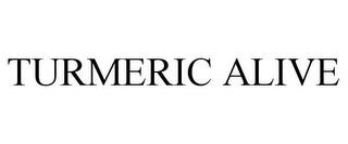 TURMERIC ALIVE trademark