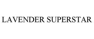 LAVENDER SUPERSTAR trademark