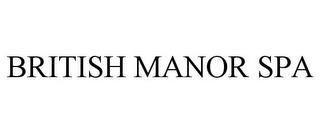 BRITISH MANOR SPA trademark