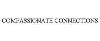 COMPASSIONATE CONNECTIONS trademark