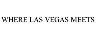 WHERE LAS VEGAS MEETS trademark