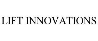 LIFT INNOVATIONS trademark