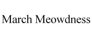 MARCH MEOWDNESS trademark