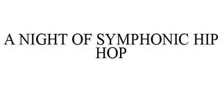 A NIGHT OF SYMPHONIC HIP HOP trademark