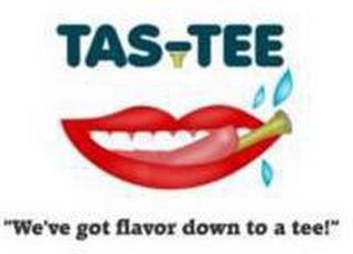 TAS-TEE "WE'VE GOT FLAVOR DOWN TO A TEE!" trademark