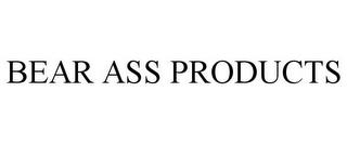 BEAR ASS PRODUCTS trademark