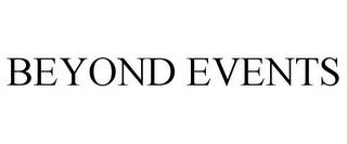 BEYOND EVENTS trademark