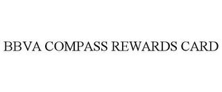 BBVA COMPASS REWARDS CARD trademark