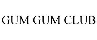 GUM GUM CLUB trademark