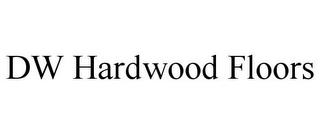 DW HARDWOOD FLOORS trademark