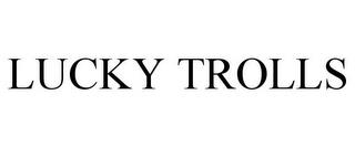 LUCKY TROLLS trademark