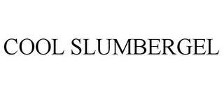 COOL SLUMBERGEL trademark