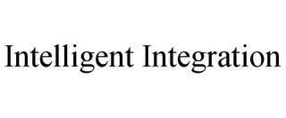 INTELLIGENT INTEGRATION trademark