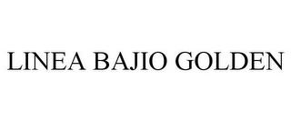 LINEA BAJIO GOLDEN trademark