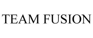 TEAM FUSION trademark