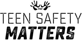 MBF TEEN SAFETY MATTERS trademark