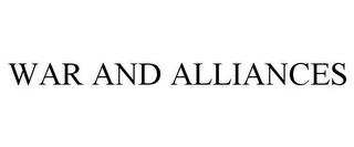 WAR AND ALLIANCES trademark