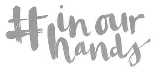 #IN OUR HANDS trademark